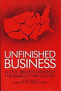 Unfinished Business: A Civil Rights Strategy for Americas Third Century (Hardcover)