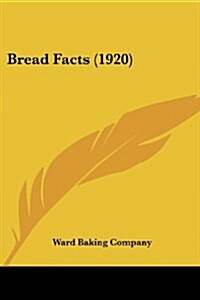 Bread Facts (1920) (Paperback)