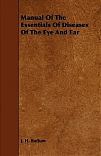 Manual of the Essentials of Diseases of the Eye and Ear (Paperback)