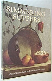 Simmering Suppers: Classic and Creative One-Pot Meals from Harrowsmith Kitchens (Paperback)