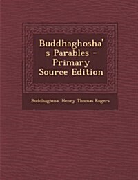 Buddhaghoshas Parables (Paperback)