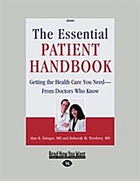 The Essential Patient Handbook: Getting the Health Care You Need - From Doctors Who Know (Paperback, [Large Print])
