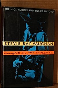 Stevie Ray Vaughan: Caught in the Crossfire (Hardcover, 1st)