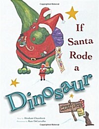 If Santa Rode A Dinosaur (Paperback)