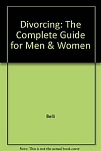 Divorcing: The Complete Guide for Men & Women (Hardcover)
