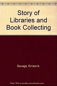 Story of Libraries and Book Collecting (Hardcover)