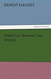 Which? Or, Between Two Women (Paperback)