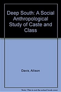 Deep South: A Social Anthropological Study of Caste and Class (Paperback)