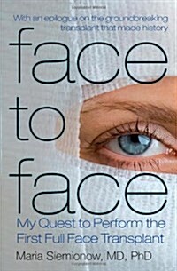 Face to Face: My Quest to Perform the First Full Face Transplant (Paperback)