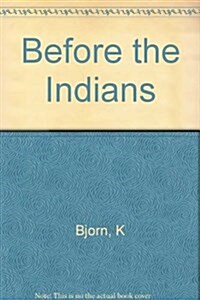 Before the Indians (Hardcover, First Edition)
