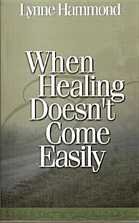 When Healing Doesnt Come Easily (Paperback)