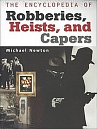 The Encyclopedia of Robberies, Heists and Capers (Paperback)
