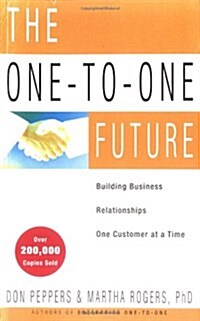 The One-to-one Future: Building Business Relationships One Customer at a Time (Paperback)