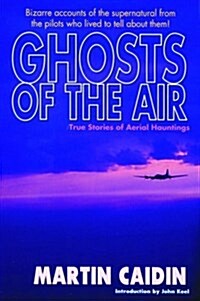 Ghosts of the Air: True Stories of Aerial Hauntings (Paperback)
