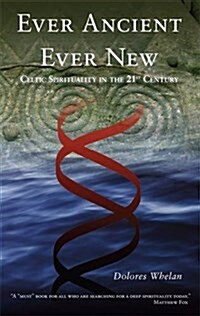Ever Ancient Ever New: Celtic Spirituality in the 21st Century (Paperback)