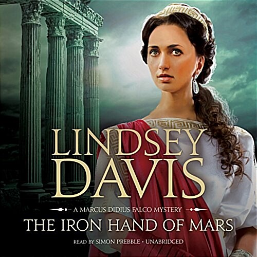 The Iron Hand of Mars  (Marcus Didius Falco Mysteries, Book 4) (MP3 CD, Unabridged MP3CD)