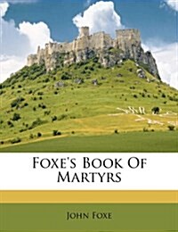 Foxes Book of Martyrs (Paperback)