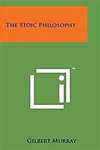 The Stoic Philosophy (Paperback)