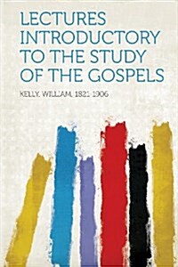 Lectures Introductory to the Study of the Gospels (Paperback)