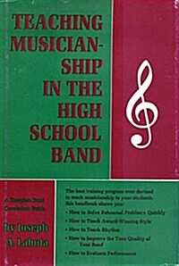 Teaching musicianship in the high school band (Hardcover)
