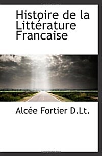 Histoire de la Littérature Francaise (Paperback)