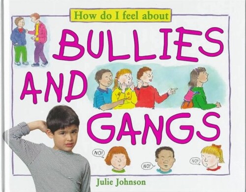 Bullies And Gangs (How Do I Feel about) (Library Binding)