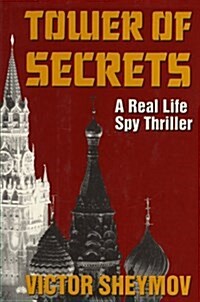 Tower of Secrets: A Real Life Spy Thriller (Hardcover, 1st)