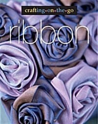 Ribbon: Crafting on the Go! (Hardcover)