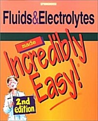 Fluids and Electrolytes Made Incredibly Easy! (Incredibly Easy! Series®) (Paperback, Second)