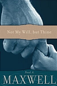 Not My Will, but Thine (Paperback)