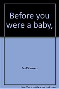 Before you were a baby, (Lets-read-and-find-out science book) (Hardcover, First Edition)