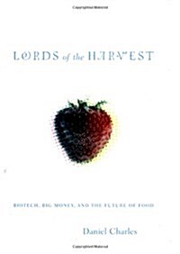 Lords of the Harvest: Biotech, Big Money, and the Future of Food (Hardcover, 1St Edition)