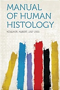 Manual of Human Histology (Paperback)