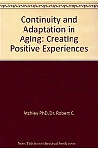 Continuity and Adaptation in Aging: Creating Positive Experiences (Hardcover, 1)