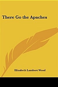 There Go the Apaches (Paperback)
