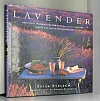 Lavender: Practical Inspirations for Natural Gifts, Country Crafts and Decorative Displays (Hardcover)