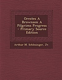 Orestes A Brownson A Pilgrims Progress (Paperback)