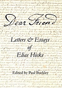 Dear Friend: Letters and Essays of Elias Hicks (Hardcover)