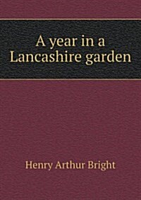 A Year in a Lancashire Garden (Paperback)