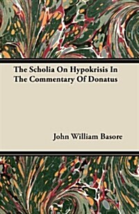 The Scholia on Hypokrisis in the Commentary of Donatus (Paperback)