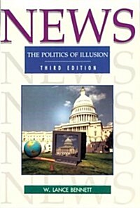 News: The Politics of Illusion (Textbook Binding, 3rd)