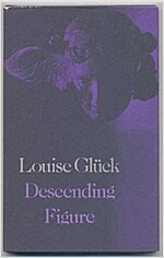 Gluck Descending Figure (The American poetry series) (Hardcover, First Edition)