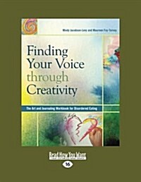 Finding Your Voice Through Creativity: The Art and Journaling Workbook for Disordered Eating (Paperback, Large Print 16 pt)