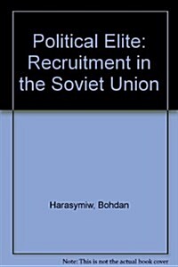 Political Elite: Recruitment in the Soviet Union (Hardcover)