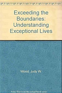 Exceeding the Boundaries: Understanding Exceptional Lives (Hardcover, Stg)