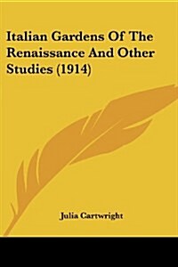 Italian Gardens Of The Renaissance And Other Studies (1914) (Paperback)