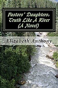 Pastors Daughters: Truth Like A River (Paperback)