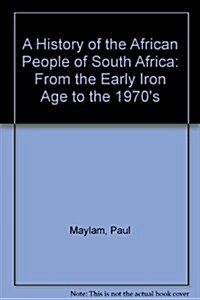 A History of the African People of South Africa: From the Early Iron Age to the 1970s (Hardcover)