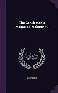 The Gentlemans Magazine, Volume 99 (Hardcover)