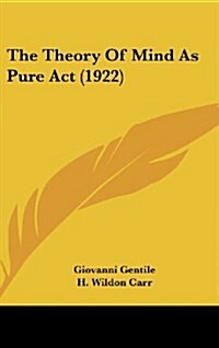 The Theory Of Mind As Pure Act (1922) (Hardcover)